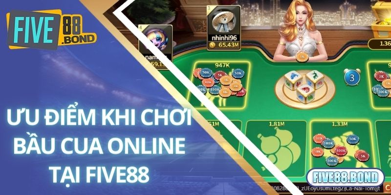 Giải Trí Thưởng Khủng Cùng Game Lắc Bầu Cua Online Tại Five88 3 Ưu điểm khi chơi bầu cua online tại Five88